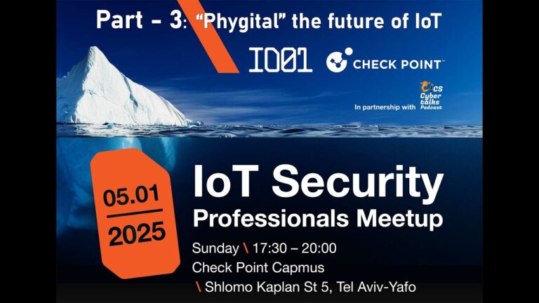 Part-3 IoT Meetup 050125: Nachshon Pincu SVP@NIAtech cyber security on -“Phygital” the future of IoT