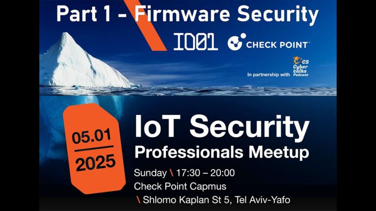 Part-1: IoT Meetup 05/01/2025 Chen Gruber SW Dev Embedded Security @CheckPoint: Firmware Security