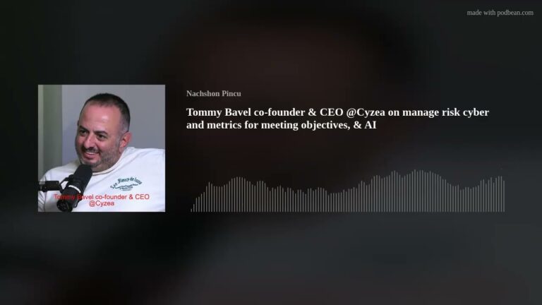 Tommy Bavel co-founder & CEO @Cyzea on manage risk cyber and metrics for meeting objectives, & AI