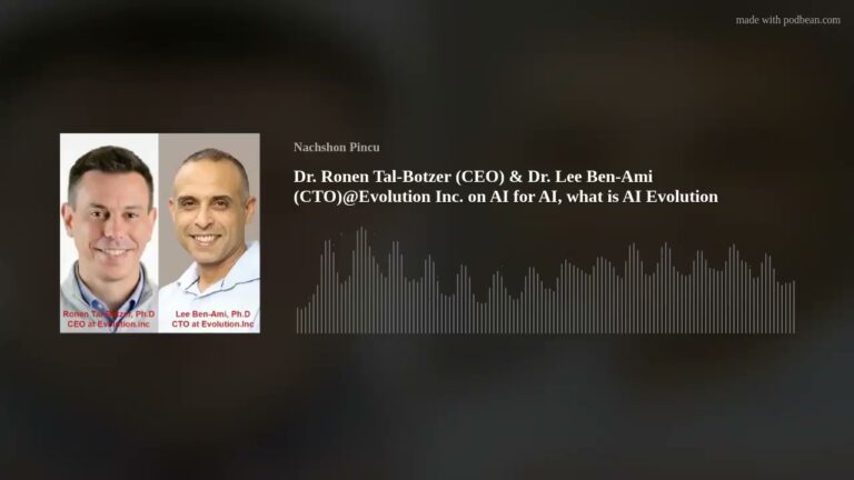 Dr. Ronen Tal-Botzer (CEO) & Dr. Lee Ben-Ami (CTO)@Evolution Inc. on AI for AI, what is AI Evolution